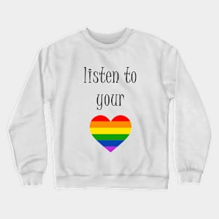 Listen to your heart Pride Crewneck Sweatshirt